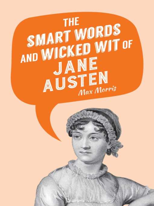 Title details for The Smart Words and Wicked Wit of Jane Austen by Max Morris - Available